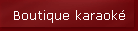 Boutique karaok�