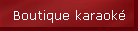 Boutique karaok�