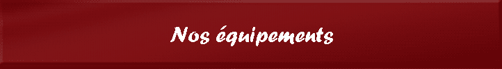 Nos �quipements