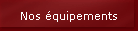 Nos �quipements